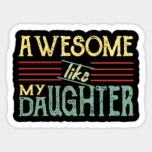 Awesome Like my Daughter Father's Day Dad Day Funny Dad Sticker